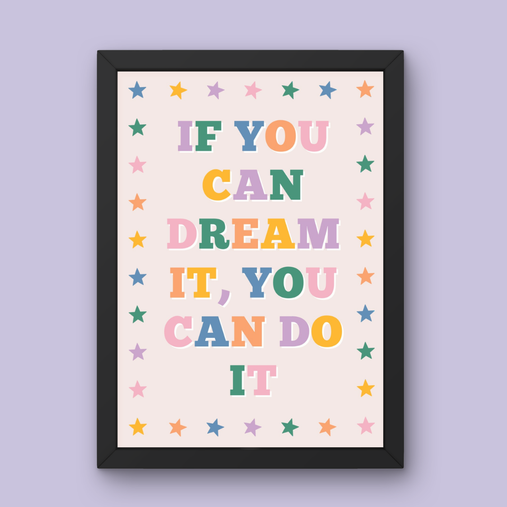 If You Can Dream it, You Can Do it - Art Print