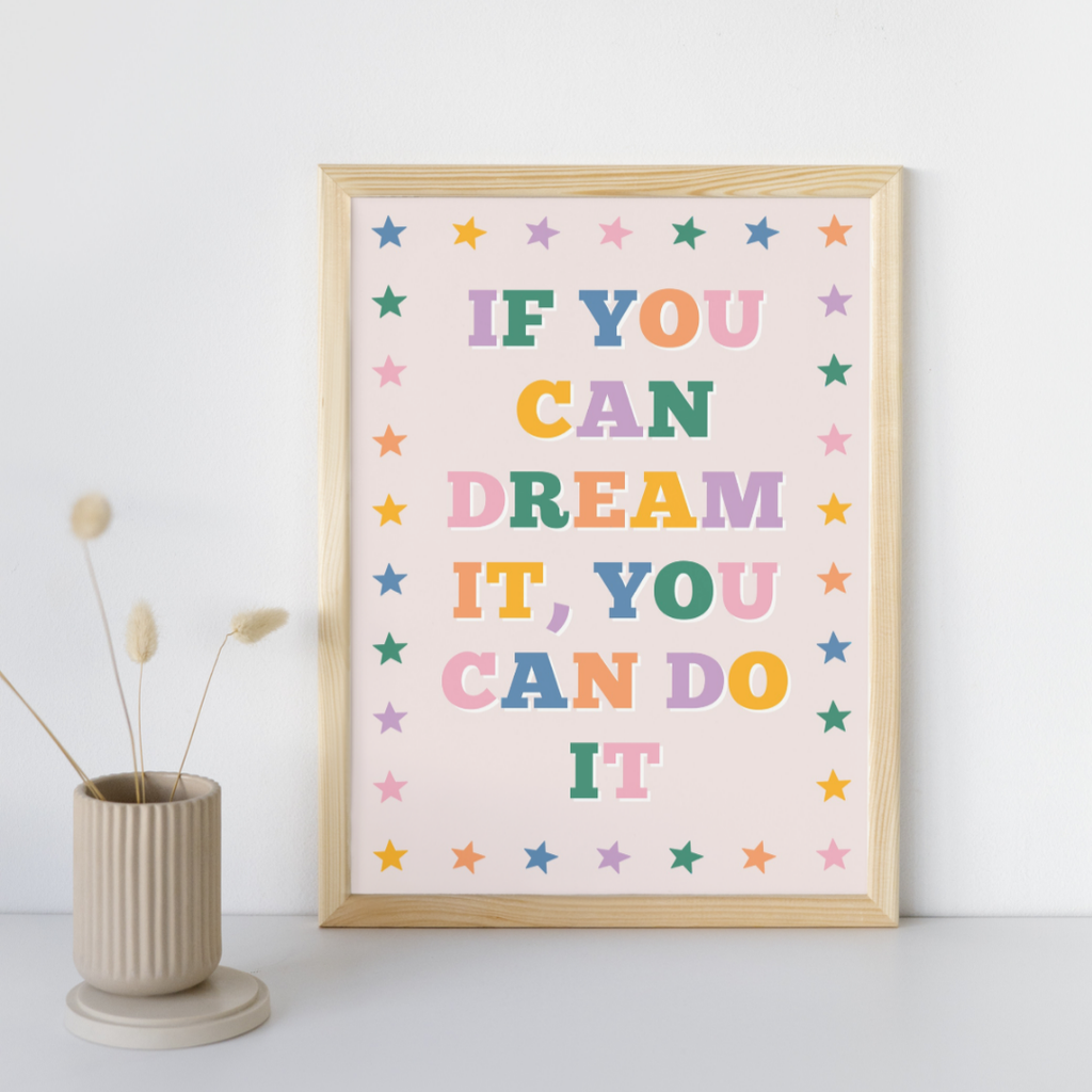 If You Can Dream it, You Can Do it - Art Print