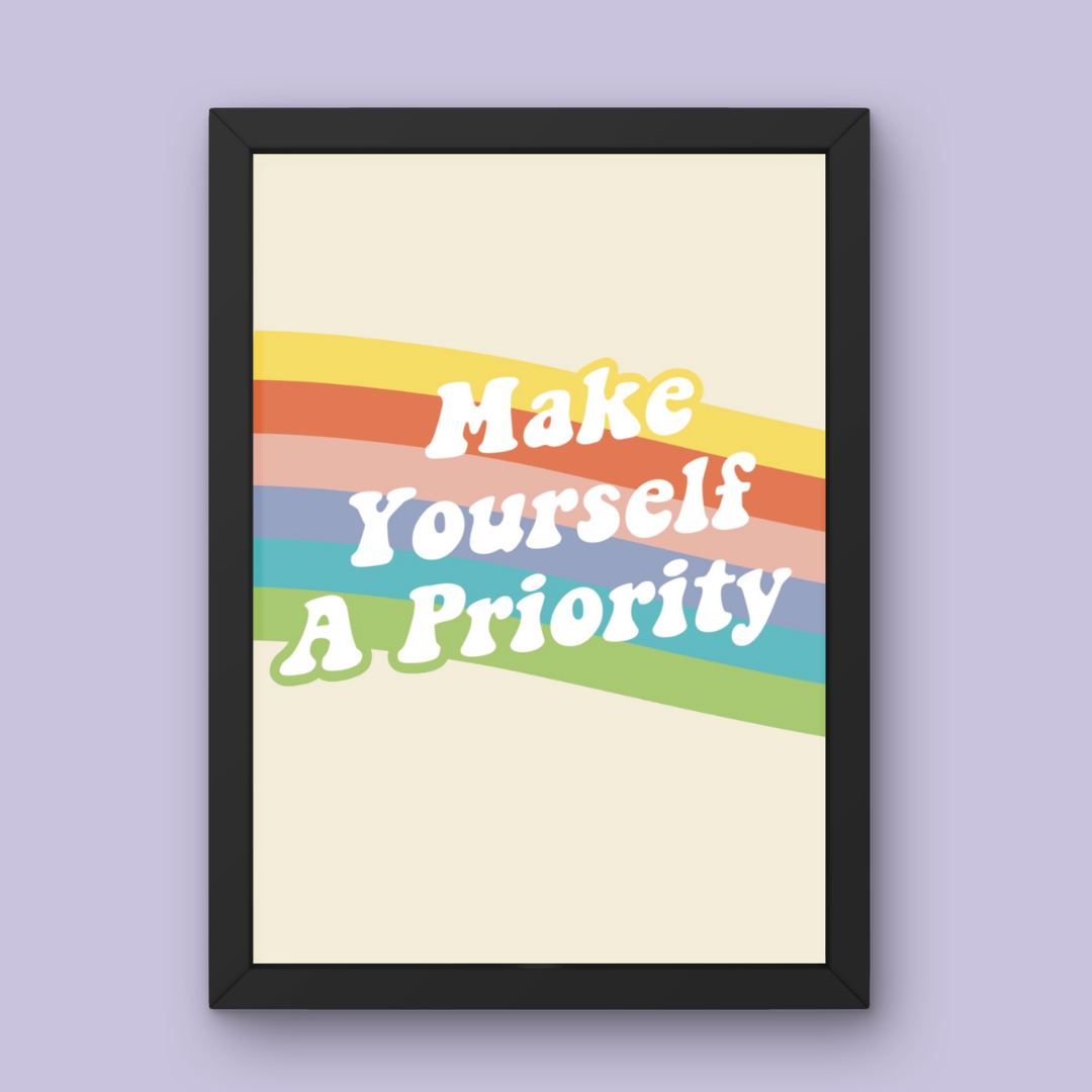 Make Yourself a Priority - Art Print