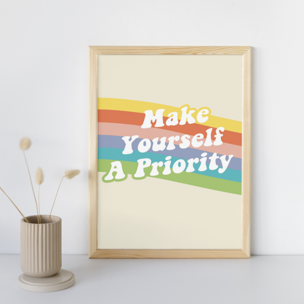 Make Yourself a Priority - Art Print