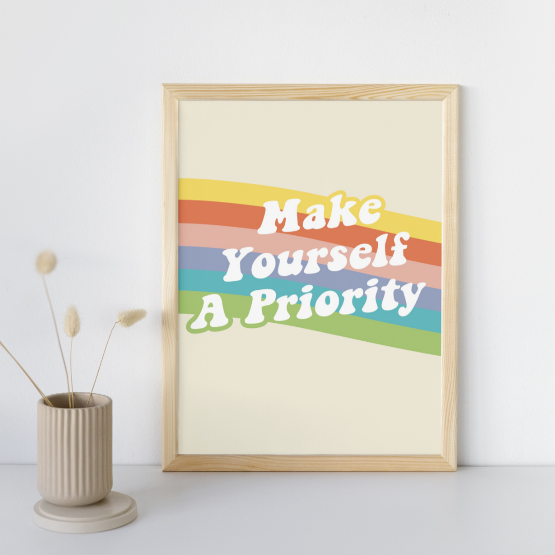 Make Yourself a Priority - Art Print