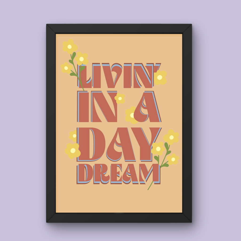 Livin' in a Day Dream - Art Print