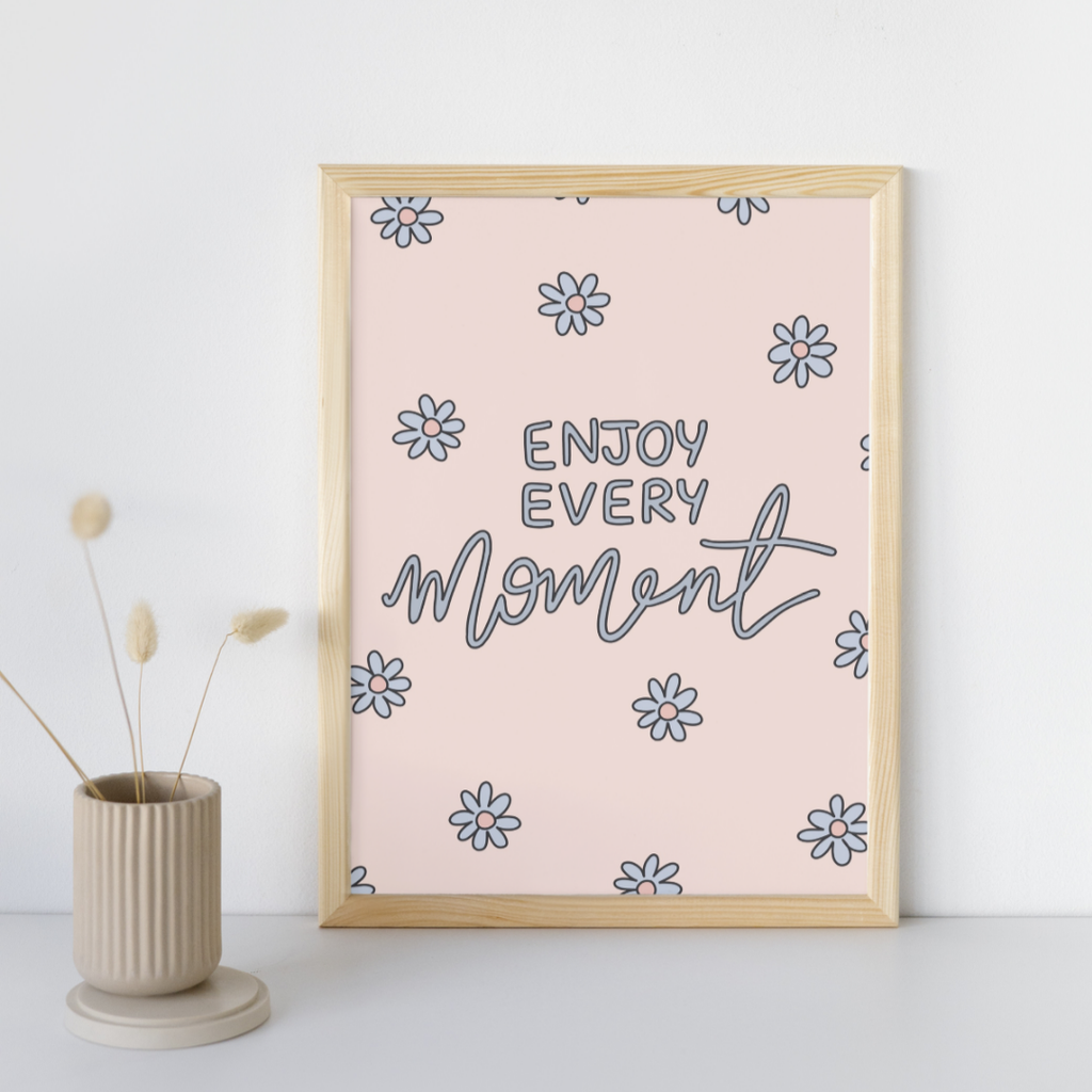 Enjoy Every Moment - Art Print