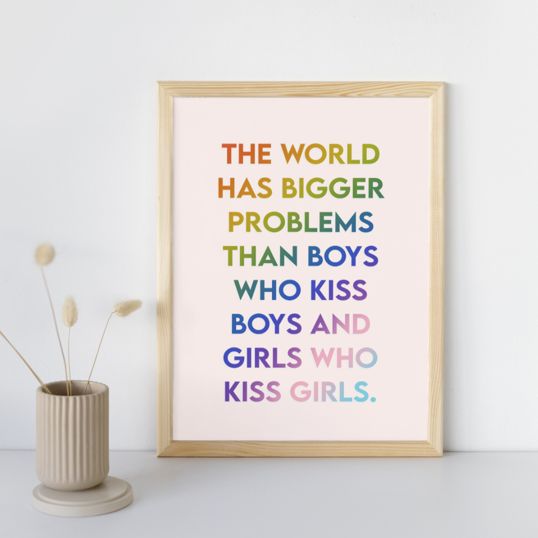 The World Has Bigger Problems - Pride Art Print