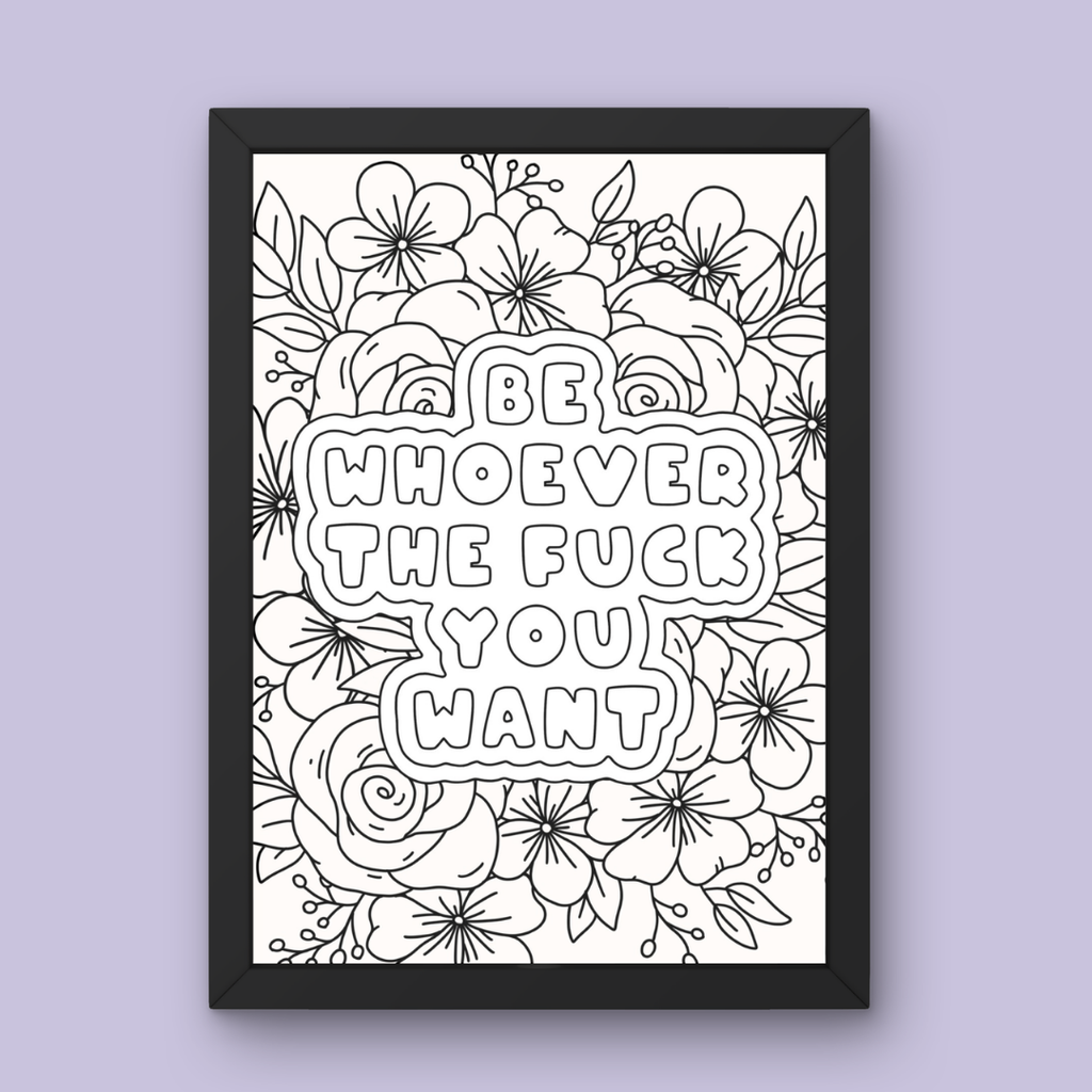Be Whoever The Fuck You Want - Art Print