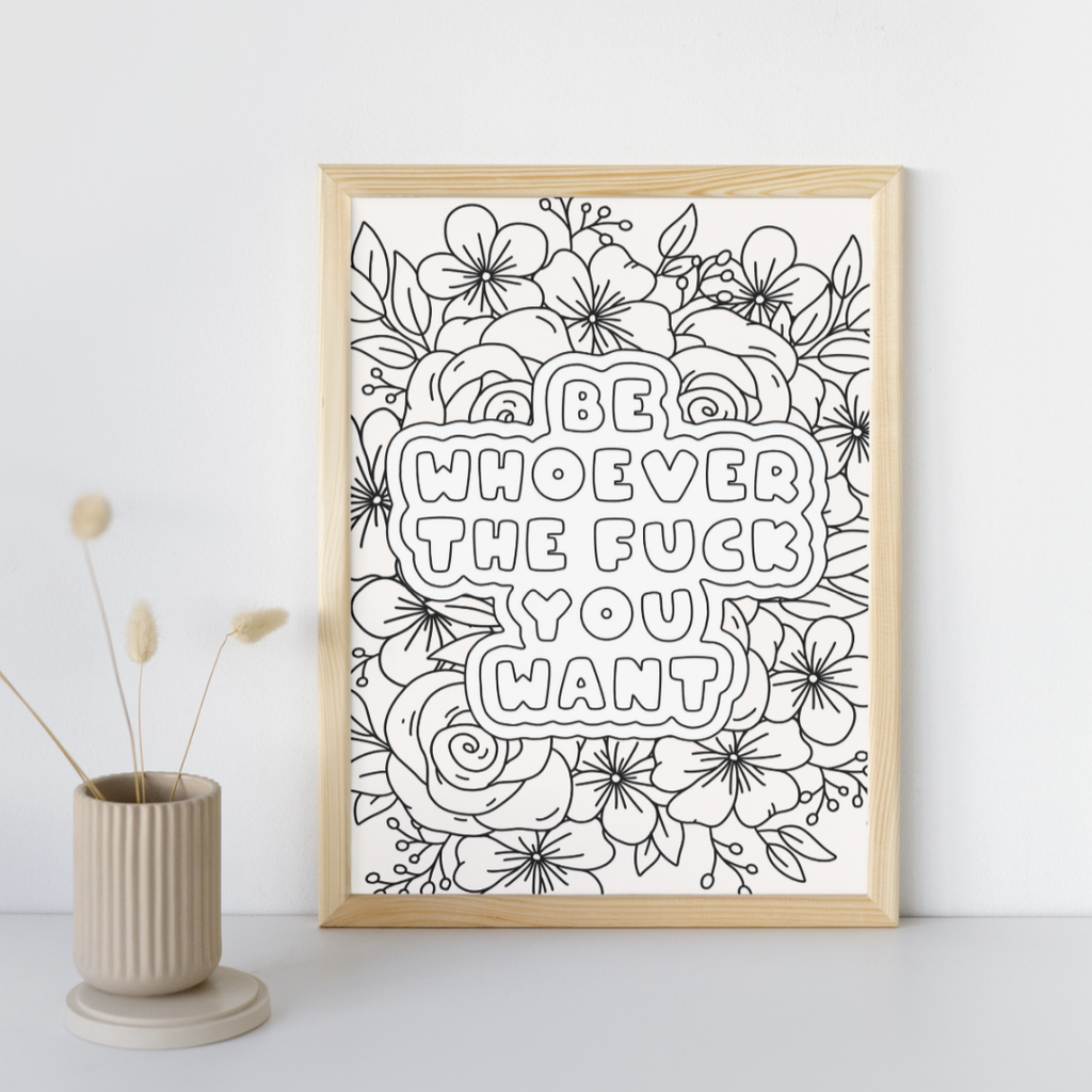 Be Whoever The Fuck You Want - Art Print
