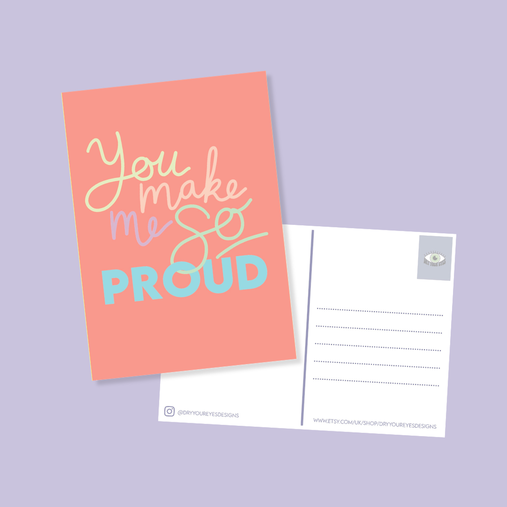You Make Me So Proud - A6 Postcard