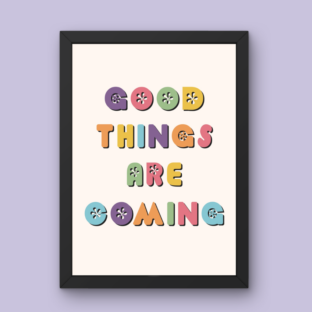 Good Things are Coming - Art Print