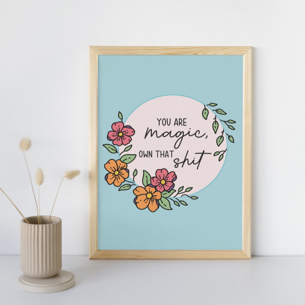 You Are Magic, Own That Shit - Art Print
