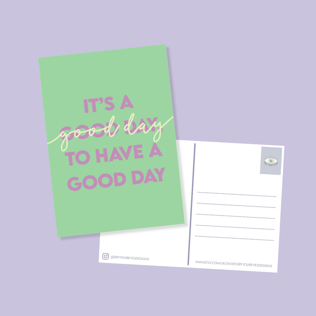 It's a Good Day to Have a Good Day - A6 Postcard