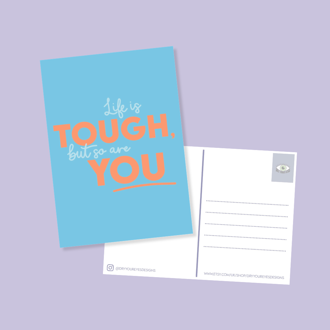 Life is Tough, But So Are You - A6 Postcard