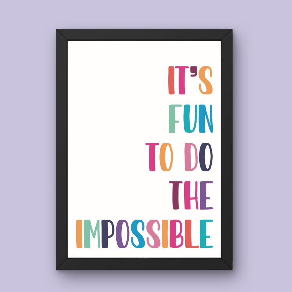 It's Fun to do the Impossible - Art Print