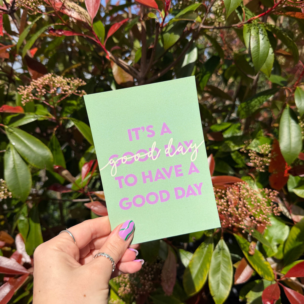It's a Good Day to Have a Good Day - A6 Postcard